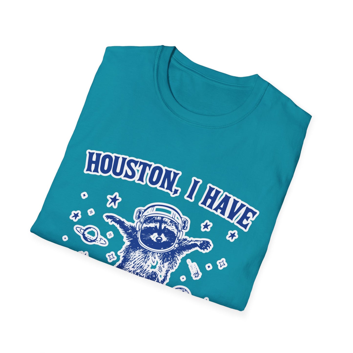 Houston I have so Many Problems - Unisex Softstyle T-Shirt