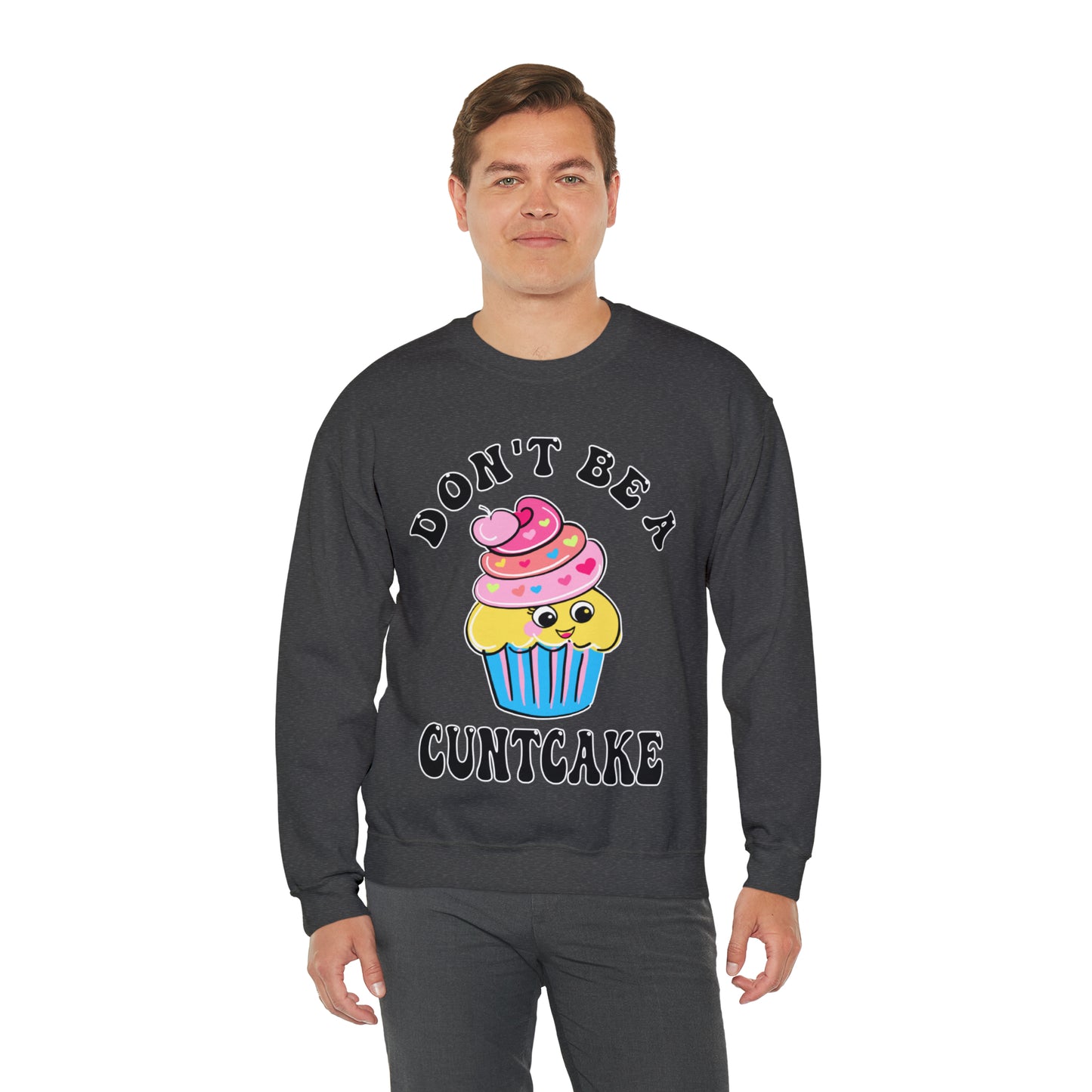 Don't Be A Cuntcake: Unisex Heavy Blend™ Crewneck Sweatshirt