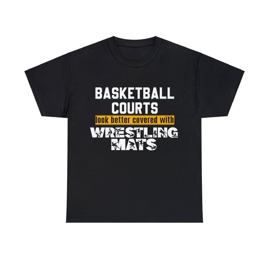 Basketball Courts Look Better Coverd With Wrestling Mats: Unisex Heavy Cotton Tee