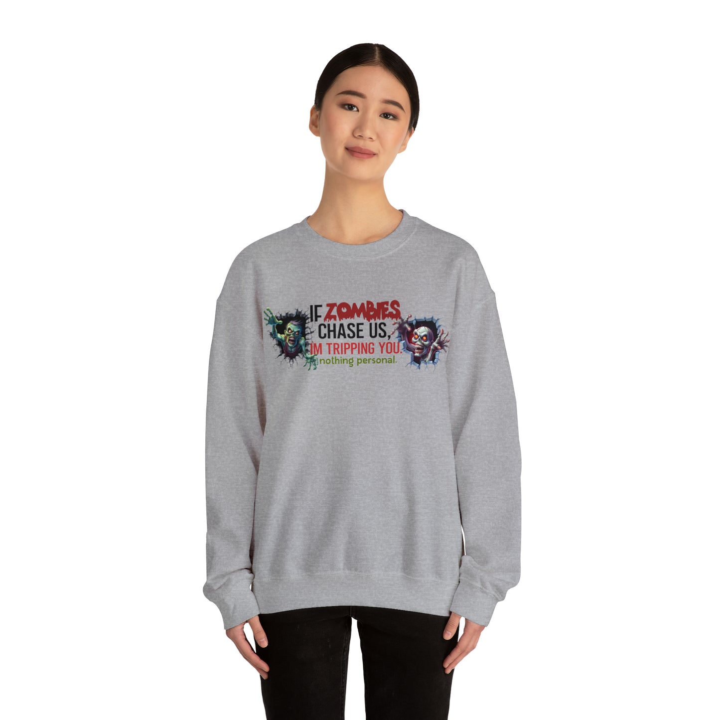 If Zombies Chase Us, I'm tripping you. Nothing Personal: Unisex Heavy Blend™ Crewneck Sweatshirt