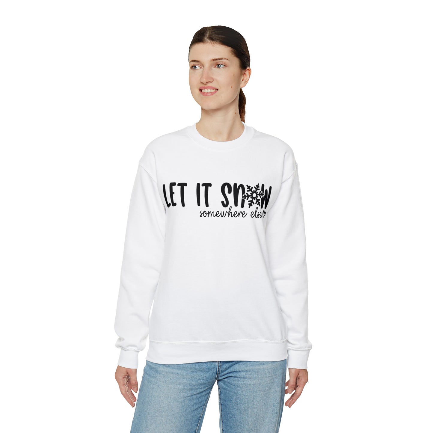 Let It Snow, Somewhere Else: Unisex Heavy Blend™ Crewneck Sweatshirt