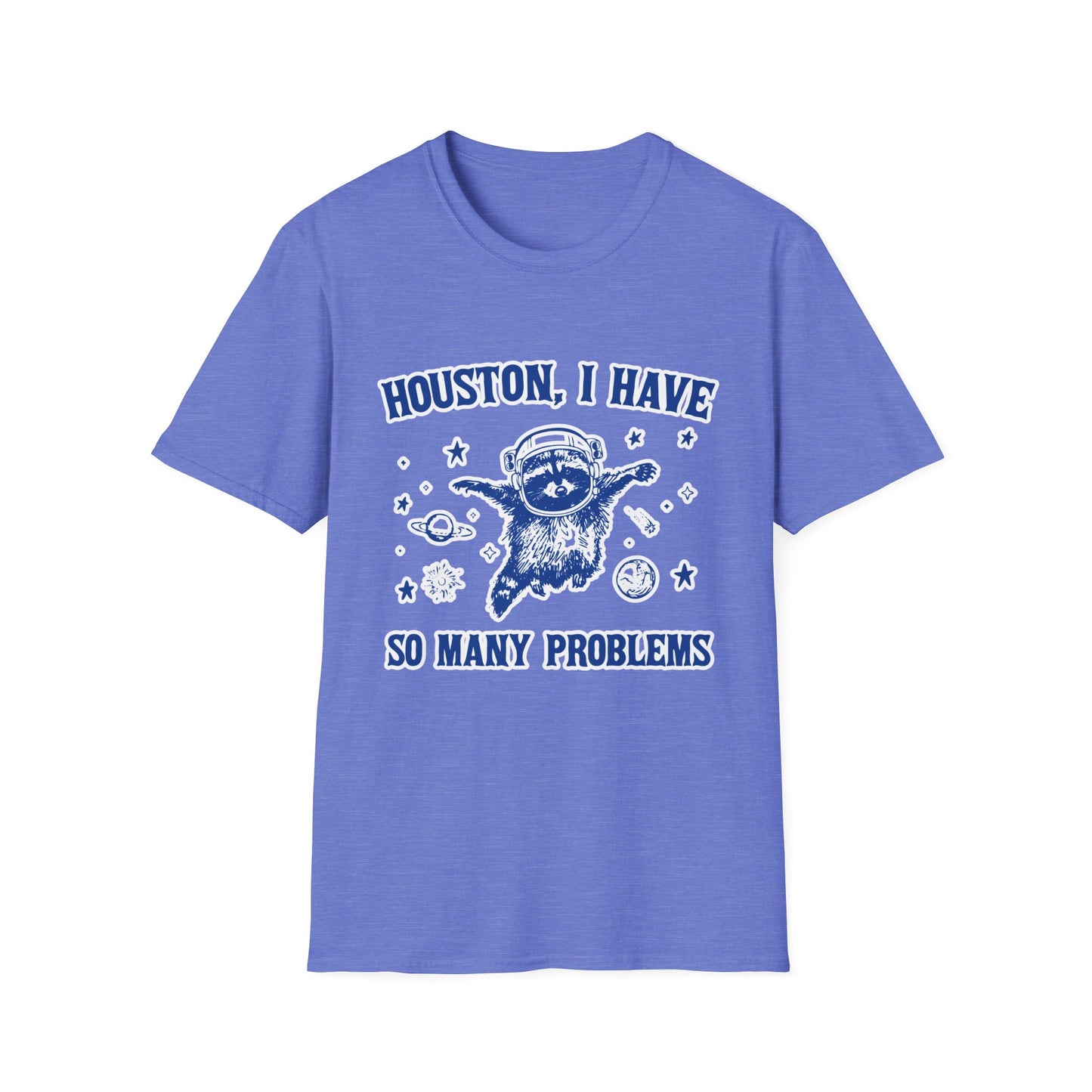 Houston I have so Many Problems - Unisex Softstyle T-Shirt