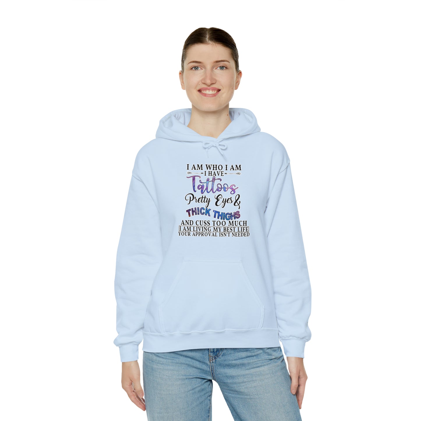 I Am Who I Am, Tattoos, Pretty Eyes, Thick Thighs: Unisex Heavy Blend™ Hooded Sweatshirt