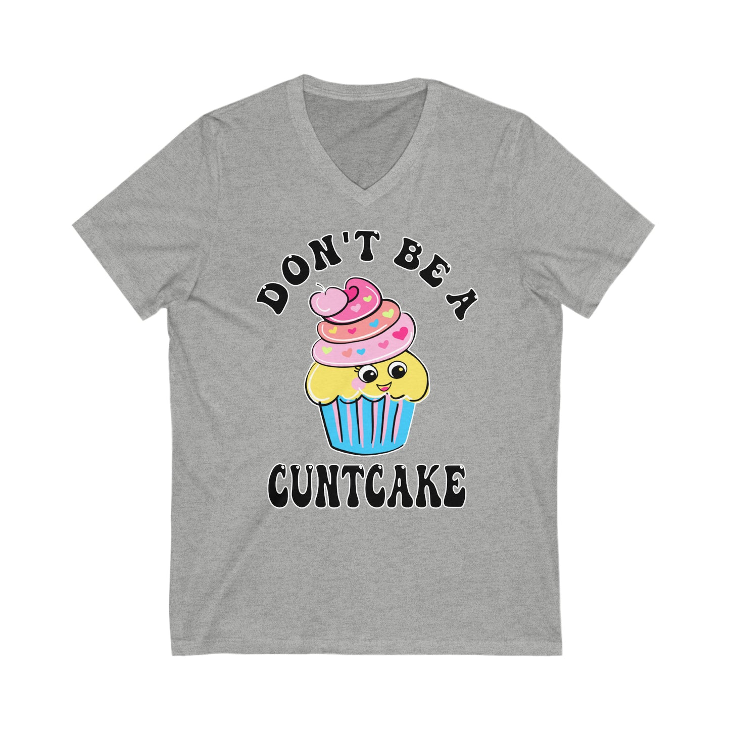 Don't Be a Cuntcake: Unisex Jersey Short Sleeve V-Neck Tee