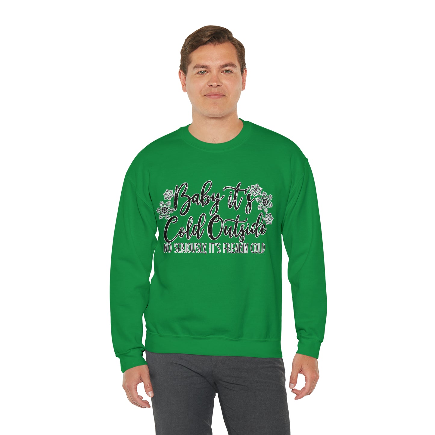 Baby, It's Cold Outside, No Seriously It's Freakin' Cold: Unisex Heavy Blend™ Crewneck Sweatshirt