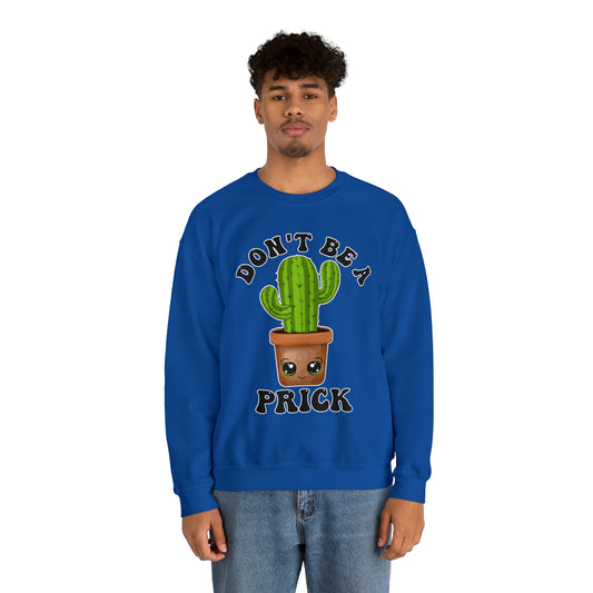 Don't Be a Prick: Unisex Heavy Blend™ Crewneck Sweatshirt