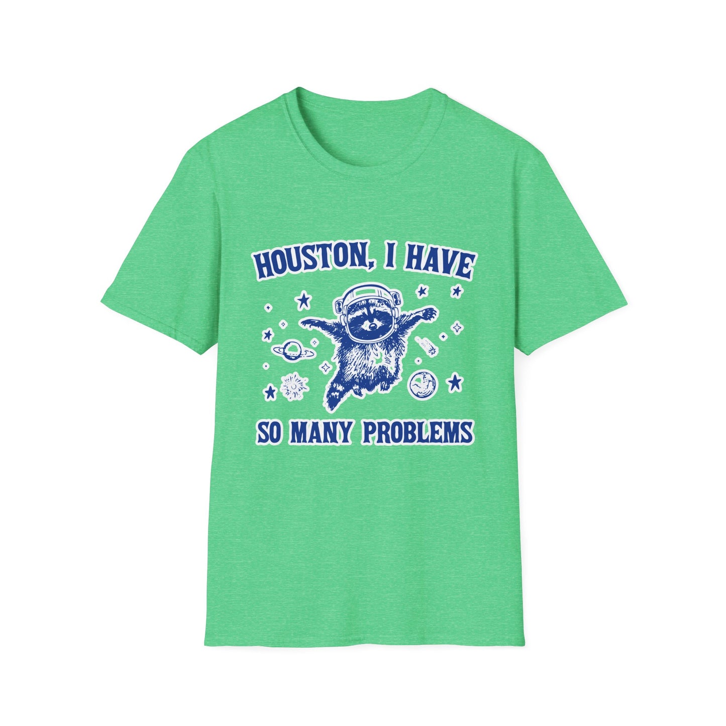 Houston I have so Many Problems - Unisex Softstyle T-Shirt