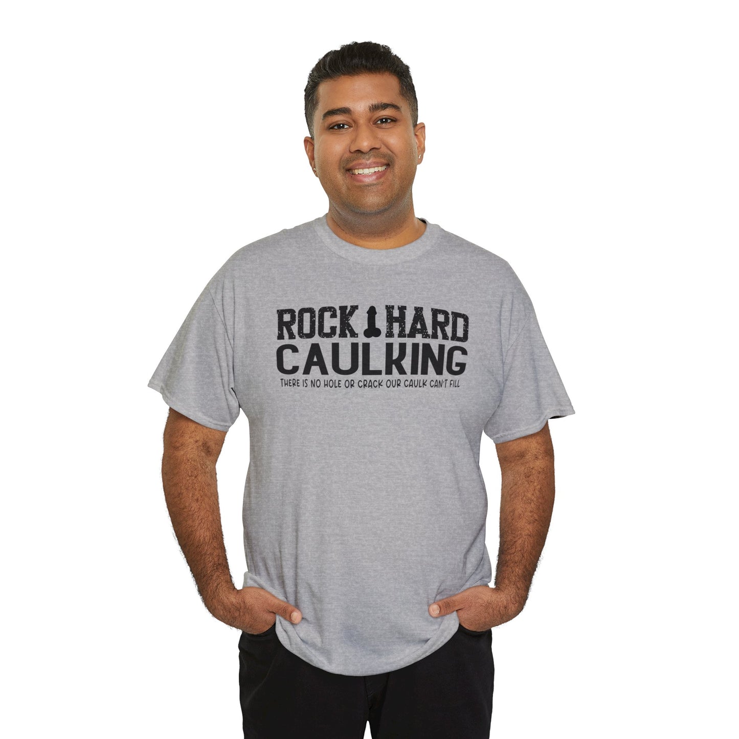 Rock Hard Caulking: Unisex Heavy Cotton Tee