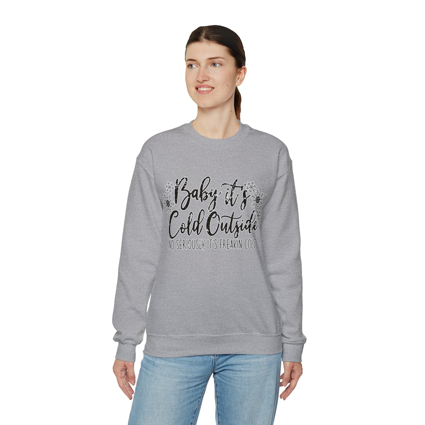 Baby, It's Cold Outside, No Seriously It's Freakin' Cold: Unisex Heavy Blend™ Crewneck Sweatshirt