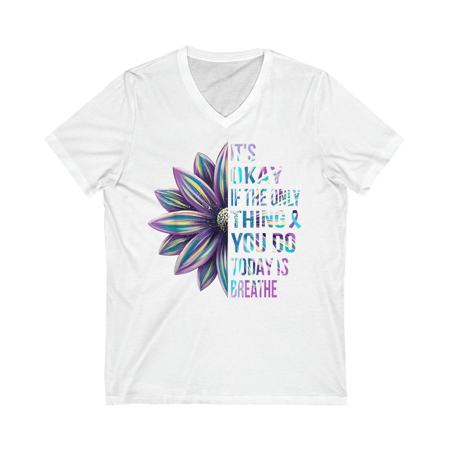 It's Okay if the Only Thing you do Today is Breathe: Unisex Jersey Short Sleeve V-Neck Tee