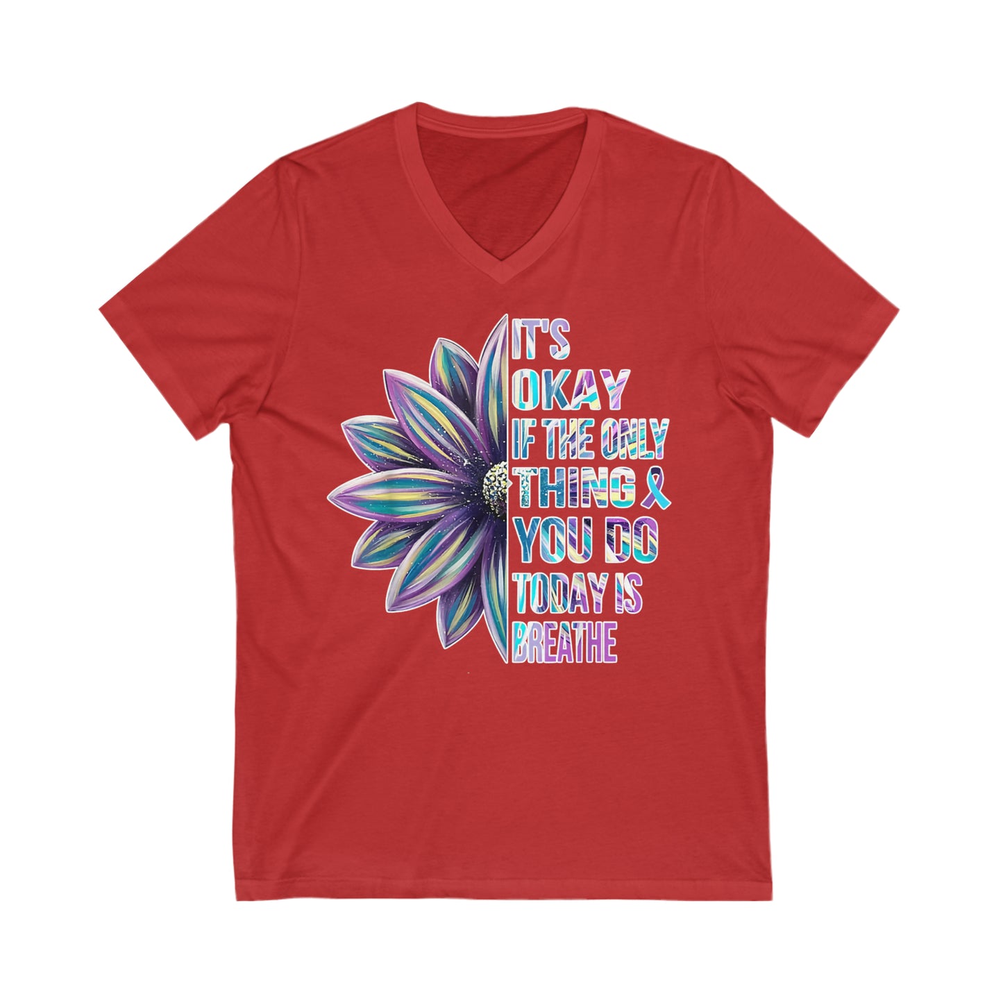 It's Okay if the Only Thing you do Today is Breathe: Unisex Jersey Short Sleeve V-Neck Tee