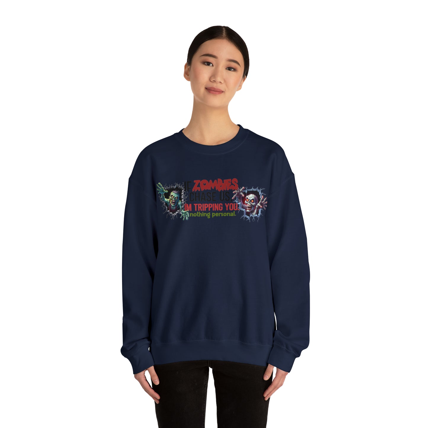 If Zombies Chase Us, I'm tripping you. Nothing Personal: Unisex Heavy Blend™ Crewneck Sweatshirt