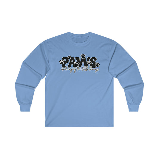 Paws & Enjoy The Little Things: Ultra Cotton Long Sleeve Tee