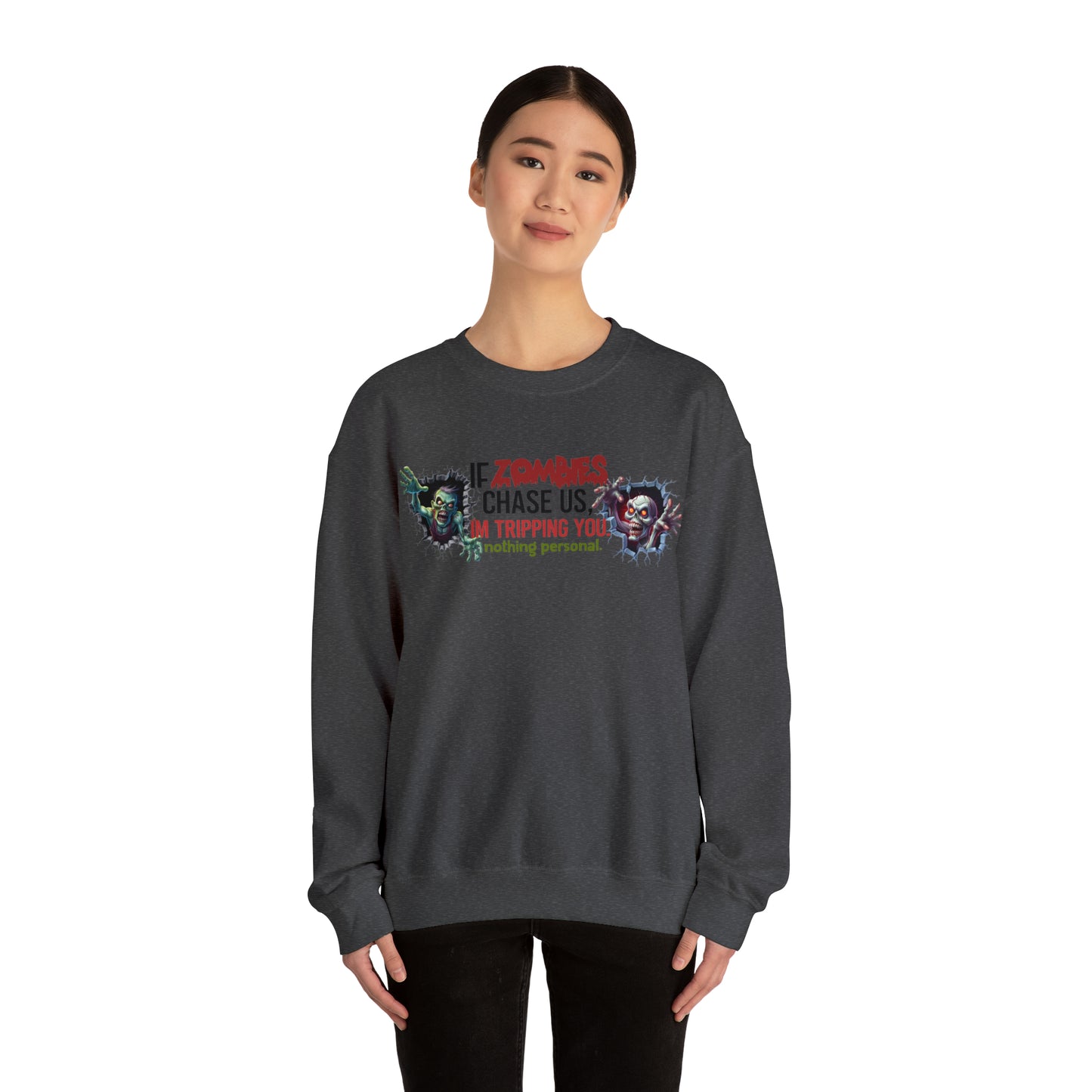 If Zombies Chase Us, I'm tripping you. Nothing Personal: Unisex Heavy Blend™ Crewneck Sweatshirt