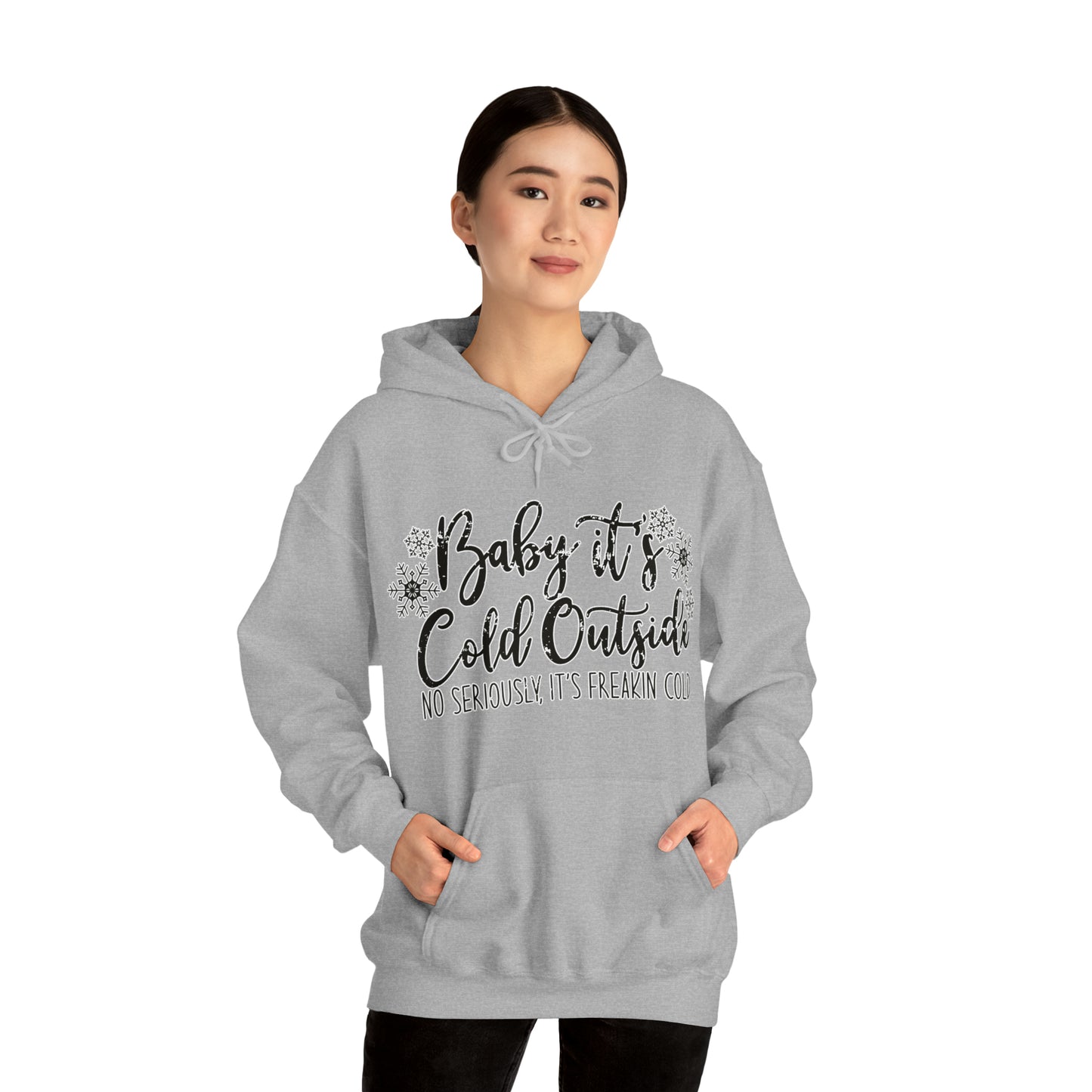 Baby, It's Cold Outside, No Seriously It's Freaking Cold: Unisex Heavy Blend™ Hooded Sweatshirt