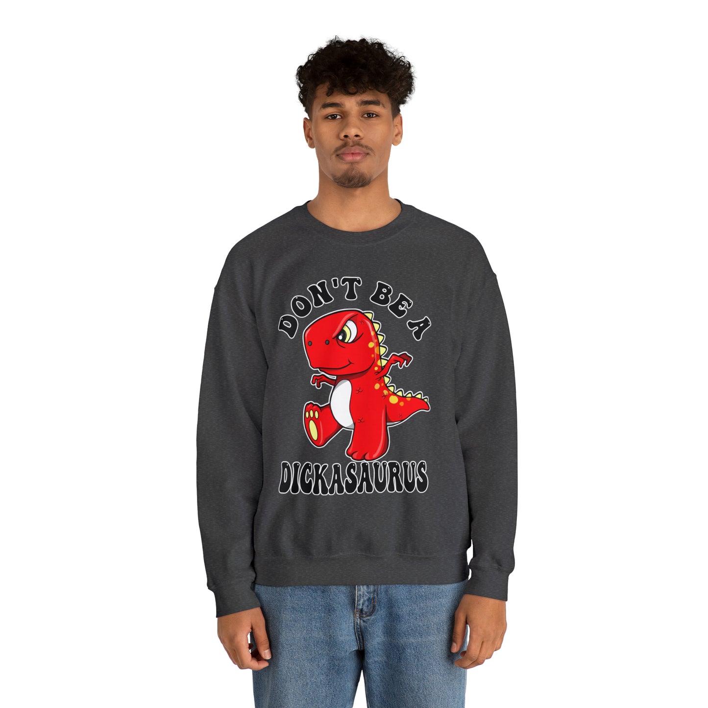 Don't Be A Dickasaurus: Unisex Heavy Blend™ Crewneck Sweatshirt