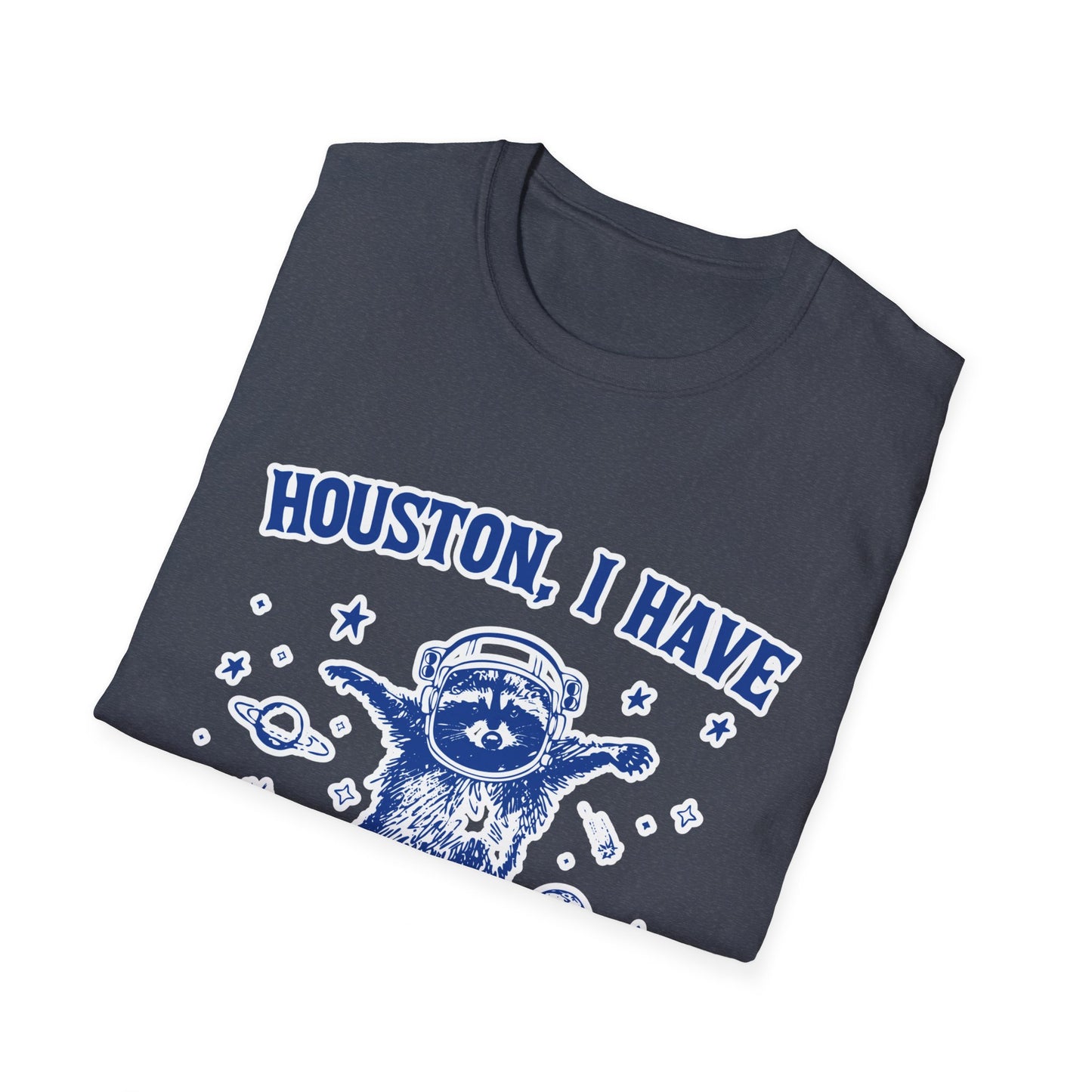 Houston I have so Many Problems - Unisex Softstyle T-Shirt