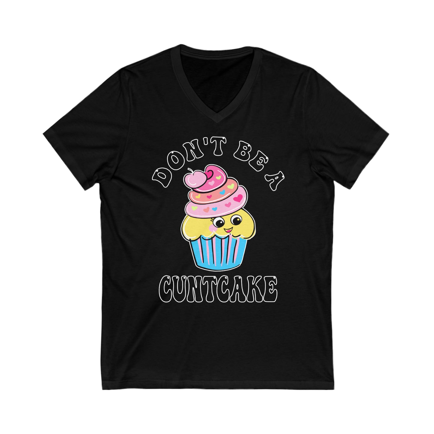 Don't Be a Cuntcake: Unisex Jersey Short Sleeve V-Neck Tee