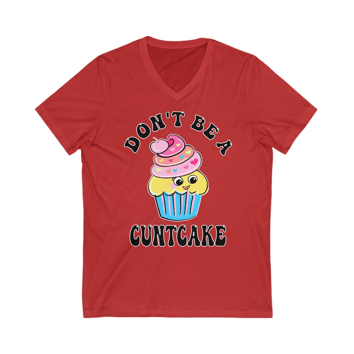 Don't Be a Cuntcake: Unisex Jersey Short Sleeve V-Neck Tee