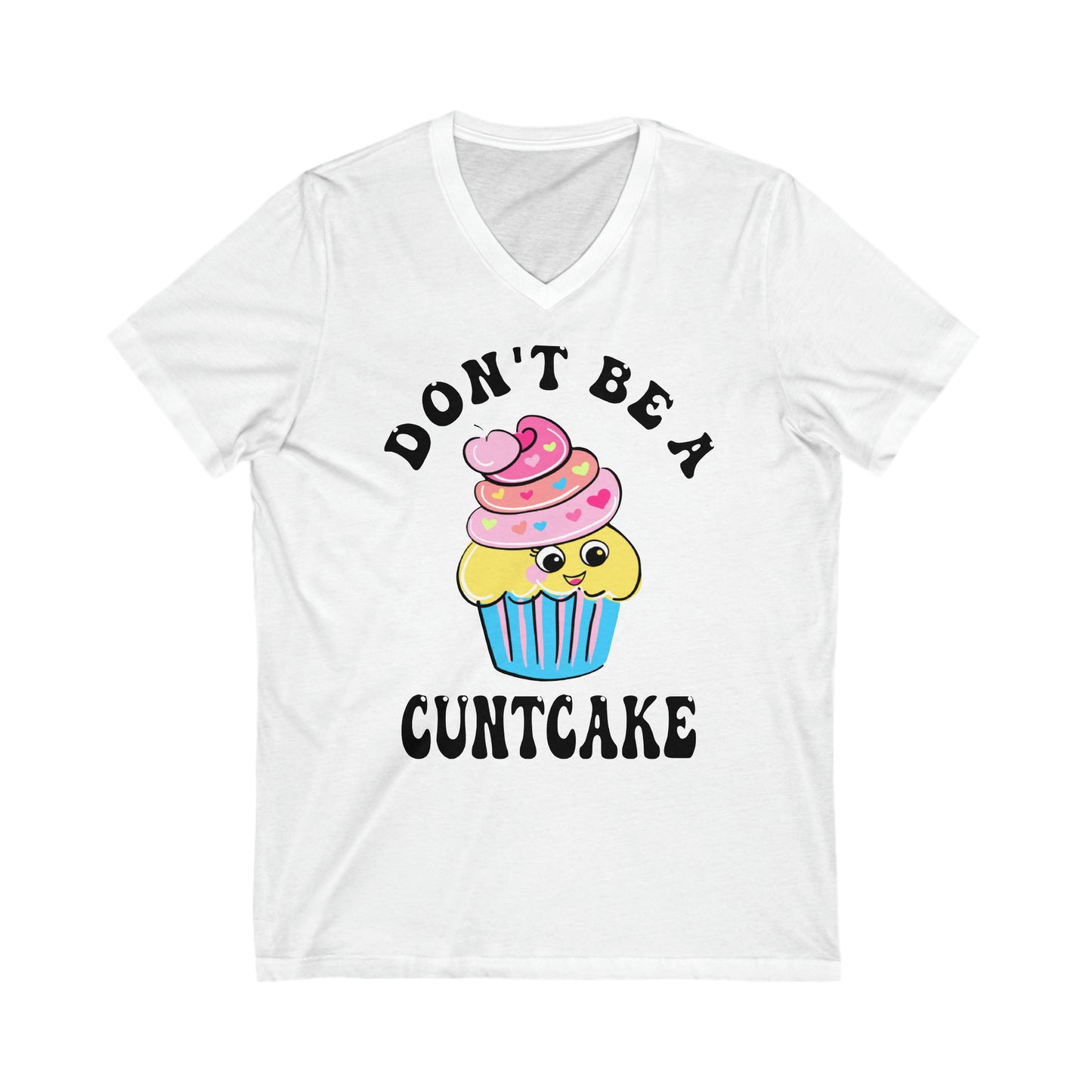 Don't Be a Cuntcake: Unisex Jersey Short Sleeve V-Neck Tee