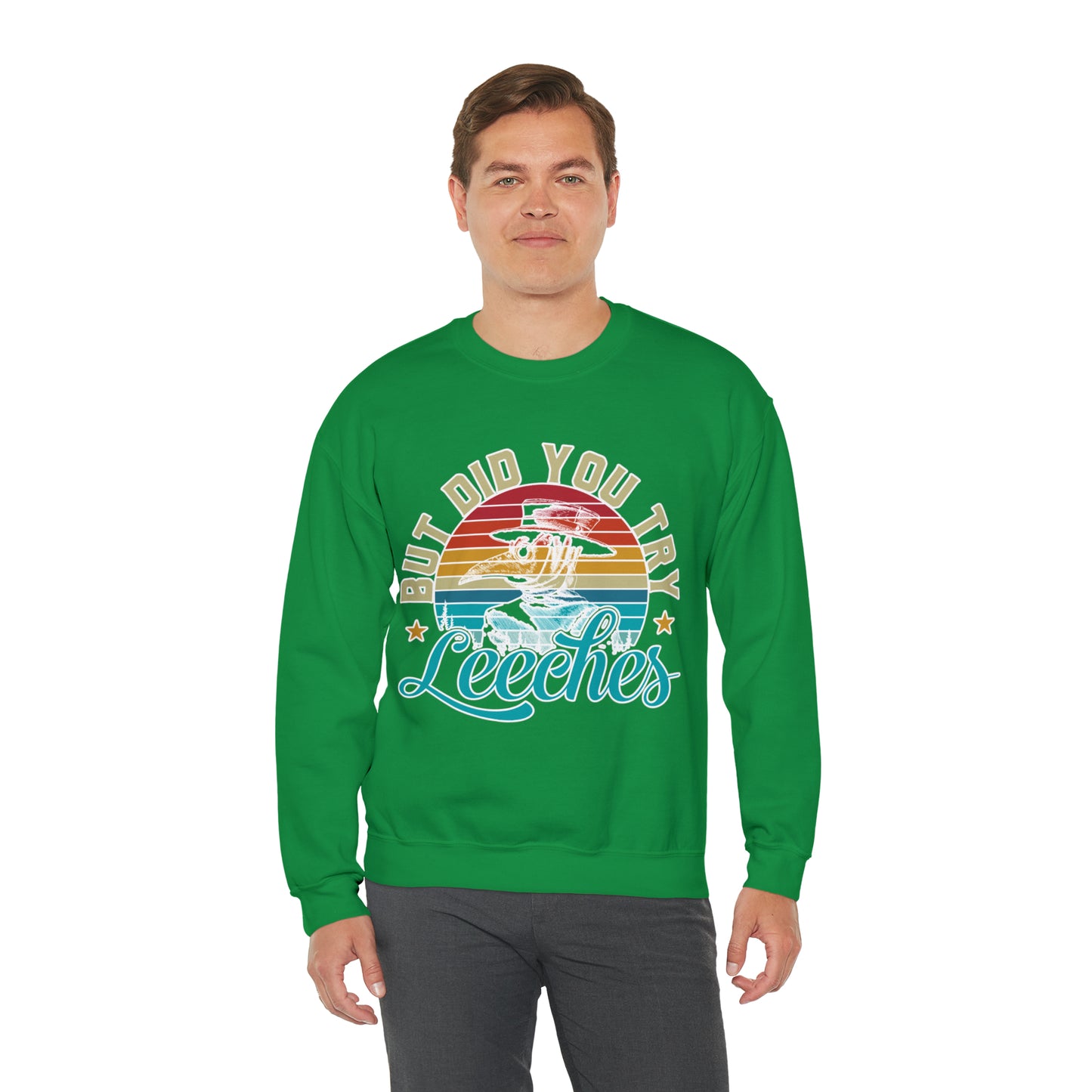 But Did You Try Leeches: Unisex Heavy Blend™ Crewneck Sweatshirt