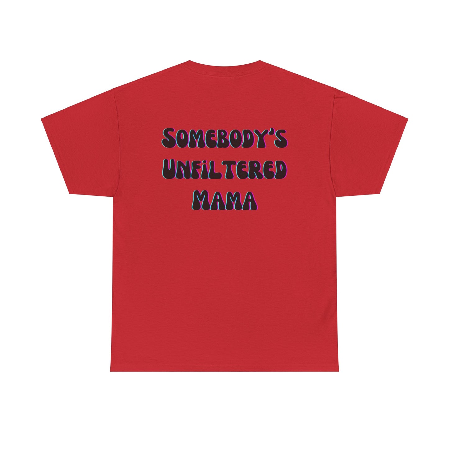 Somebody's Unfiltered Mama - Heavy Cotton Tee