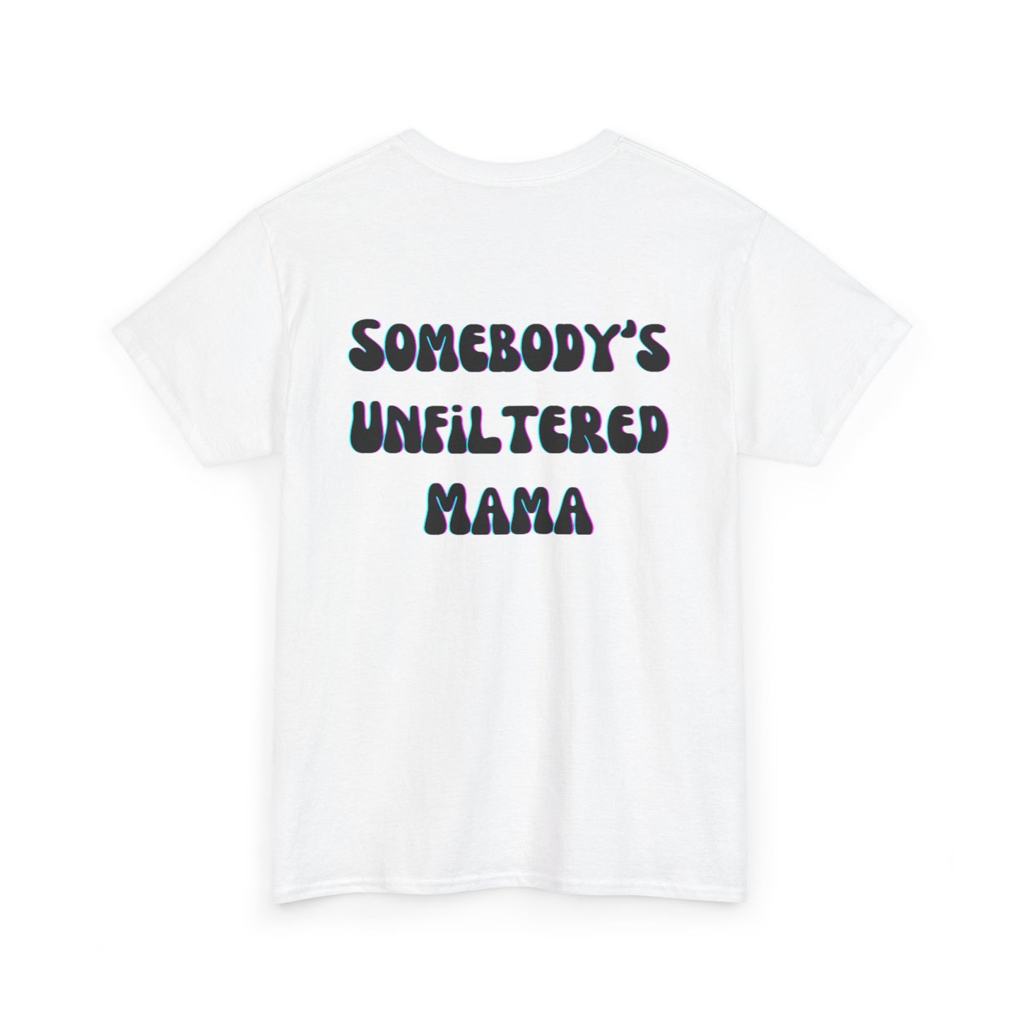 Somebody's Unfiltered Mama - Heavy Cotton Tee