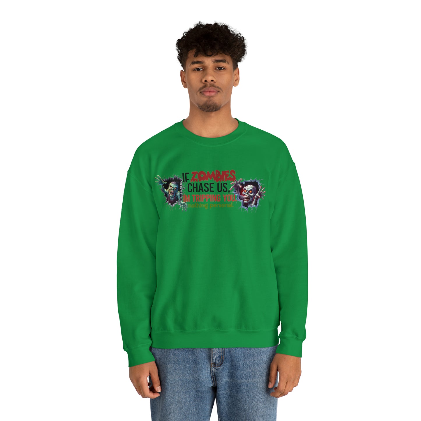 If Zombies Chase Us, I'm tripping you. Nothing Personal: Unisex Heavy Blend™ Crewneck Sweatshirt