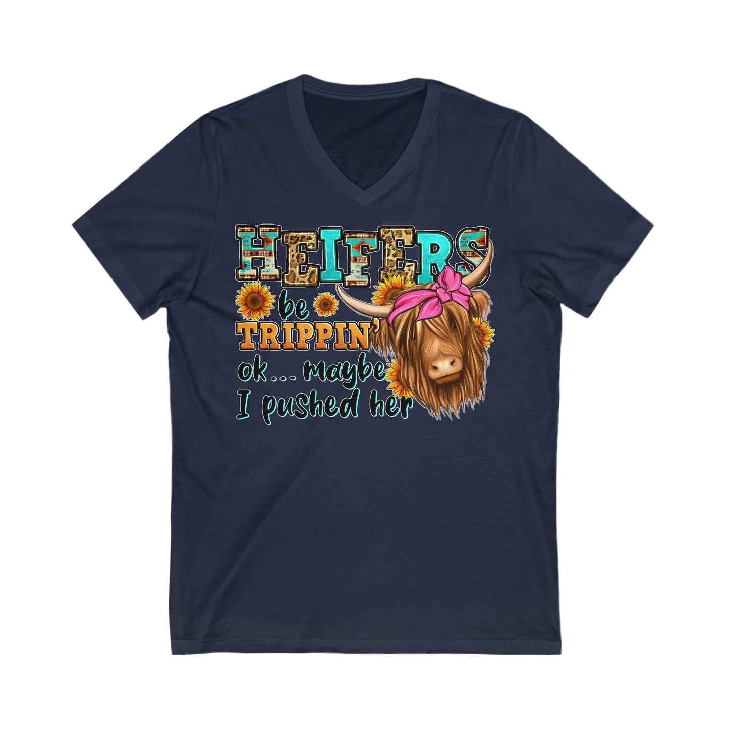 Heifers be trippin' Ok ... Maybe I Tripped Her: Unisex Jersey Short Sleeve V-Neck Tee