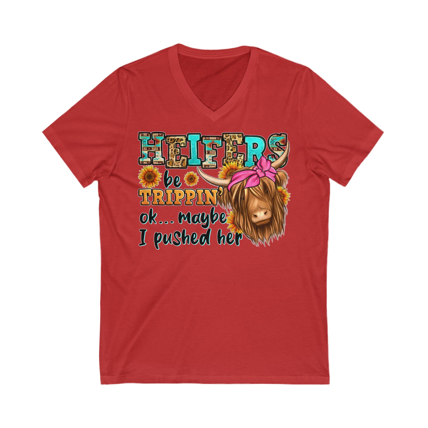 Heifers be trippin' Ok ... Maybe I Tripped Her: Unisex Jersey Short Sleeve V-Neck Tee