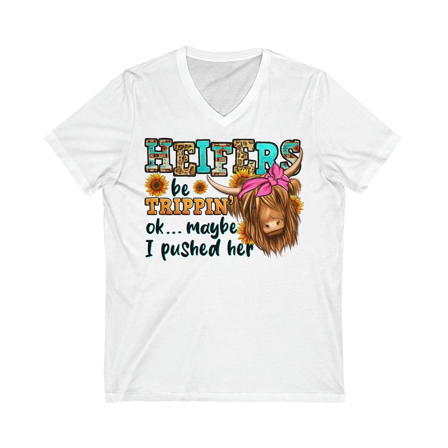 Heifers be trippin' Ok ... Maybe I Tripped Her: Unisex Jersey Short Sleeve V-Neck Tee