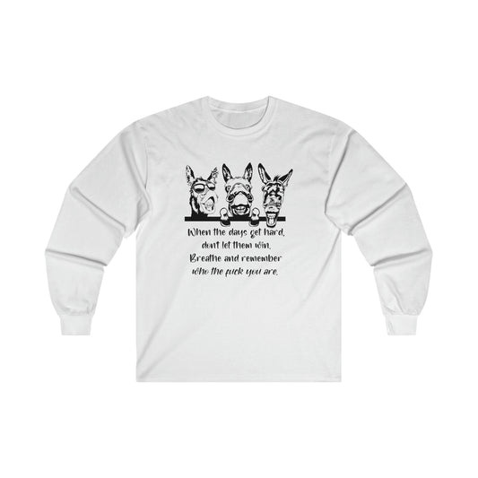 Remember Who TF You Are: Ultra Cotton Long Sleeve Tee