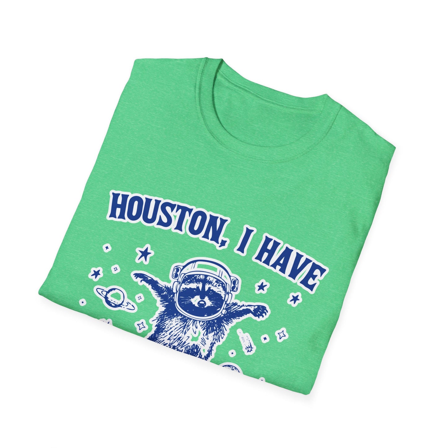 Houston I have so Many Problems - Unisex Softstyle T-Shirt