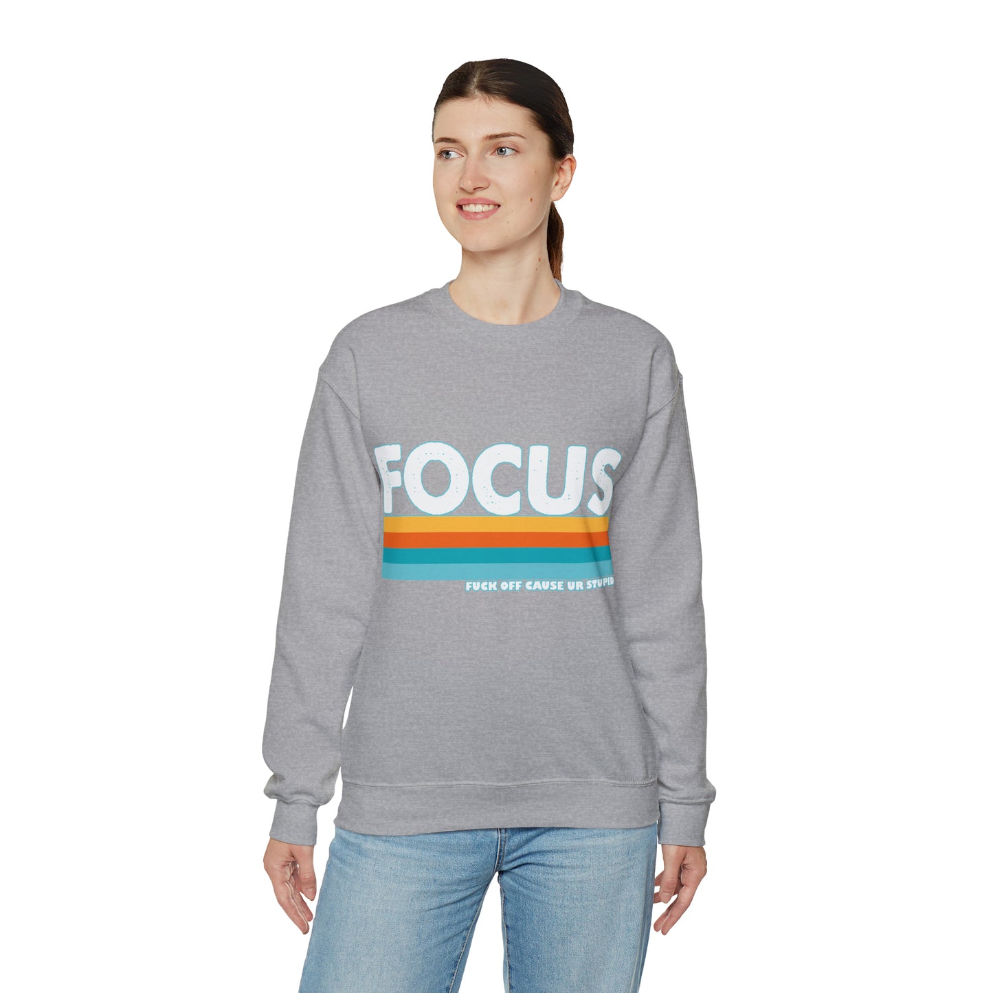 FOCUS Fuck Off Cause Ur Stupid: Unisex Heavy Blend™ Crewneck Sweatshirt