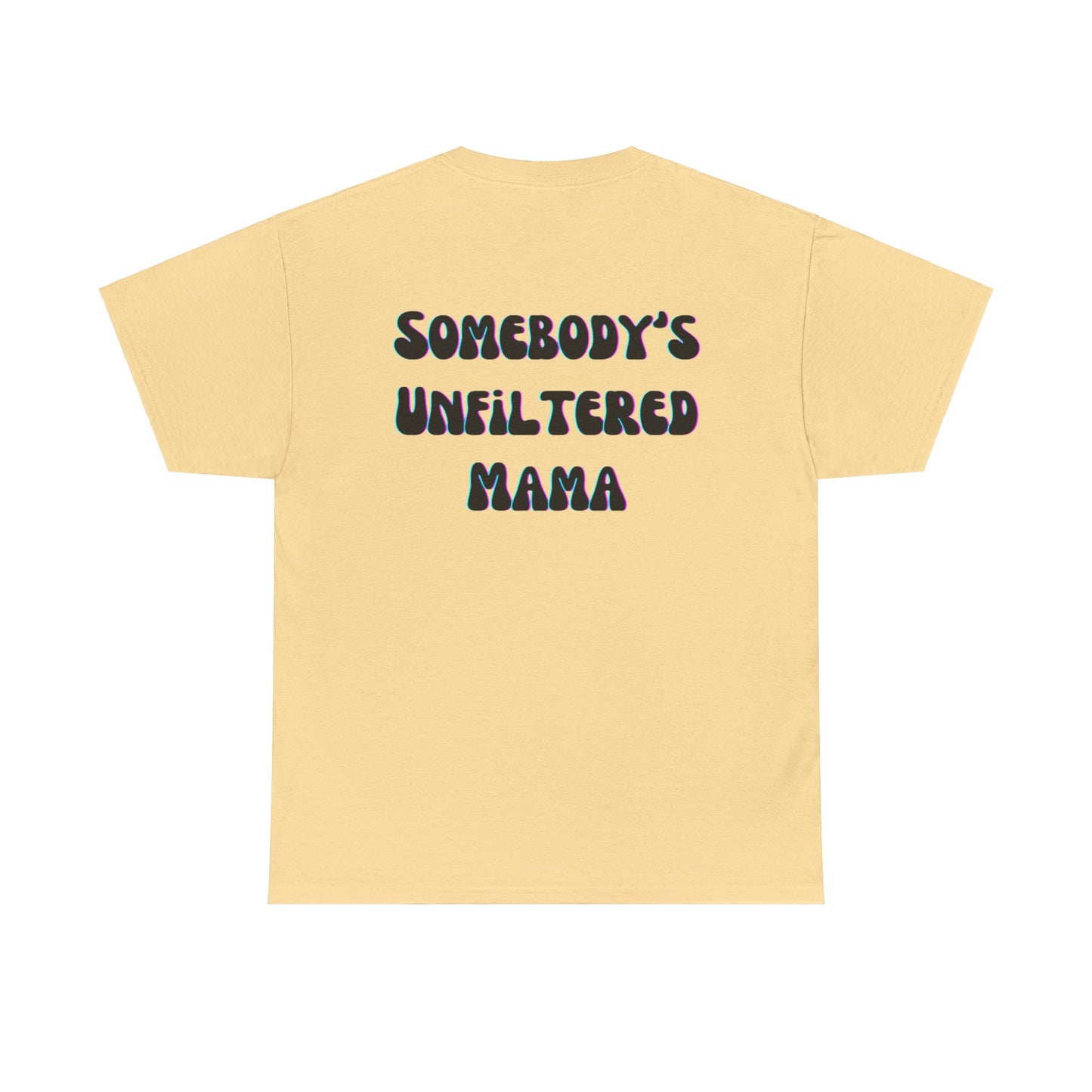 Somebody's Unfiltered Mama - Heavy Cotton Tee