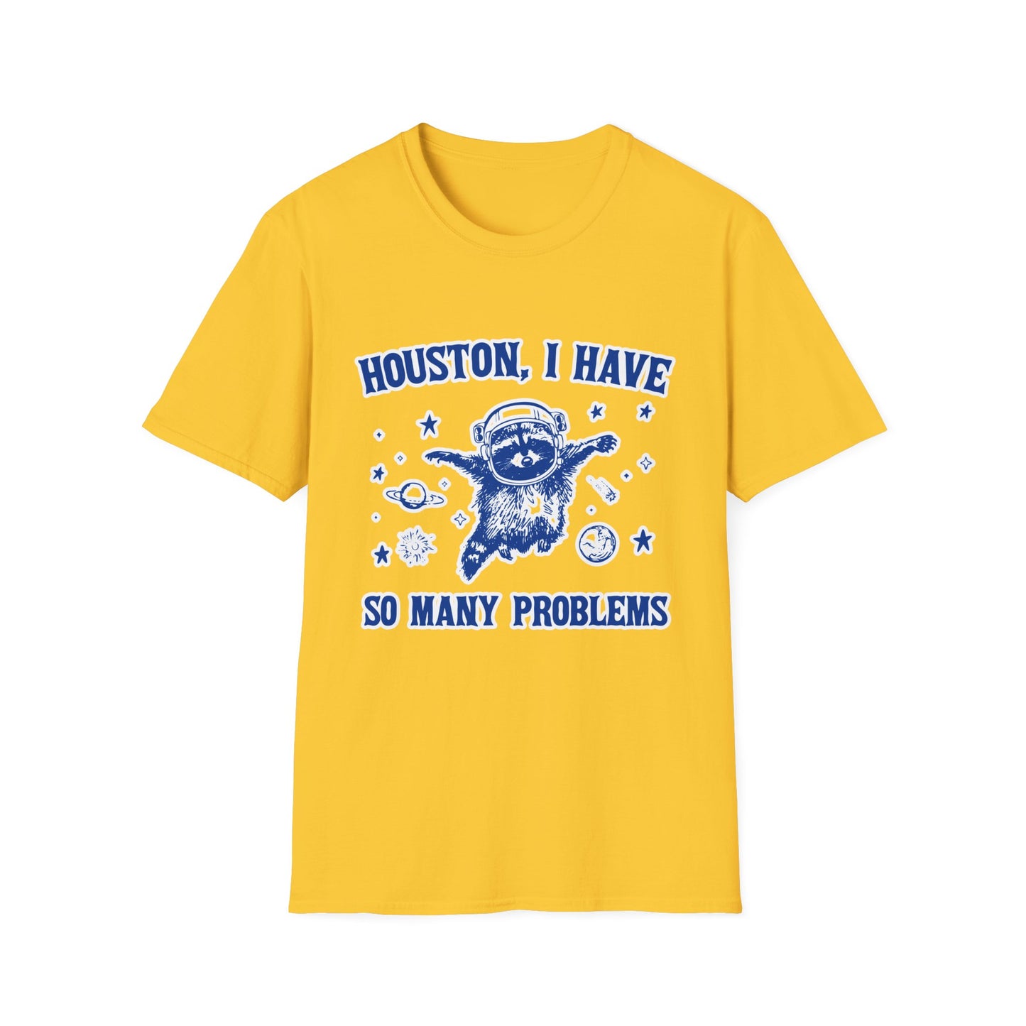 Houston I have so Many Problems - Unisex Softstyle T-Shirt