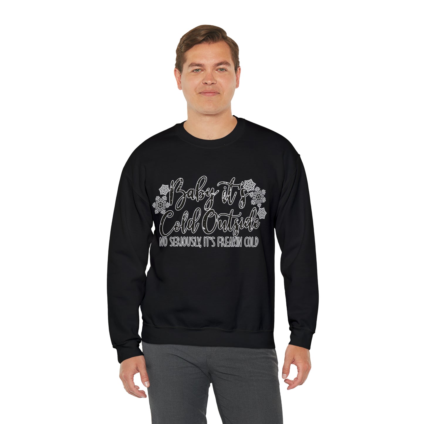 Baby, It's Cold Outside, No Seriously It's Freakin' Cold: Unisex Heavy Blend™ Crewneck Sweatshirt