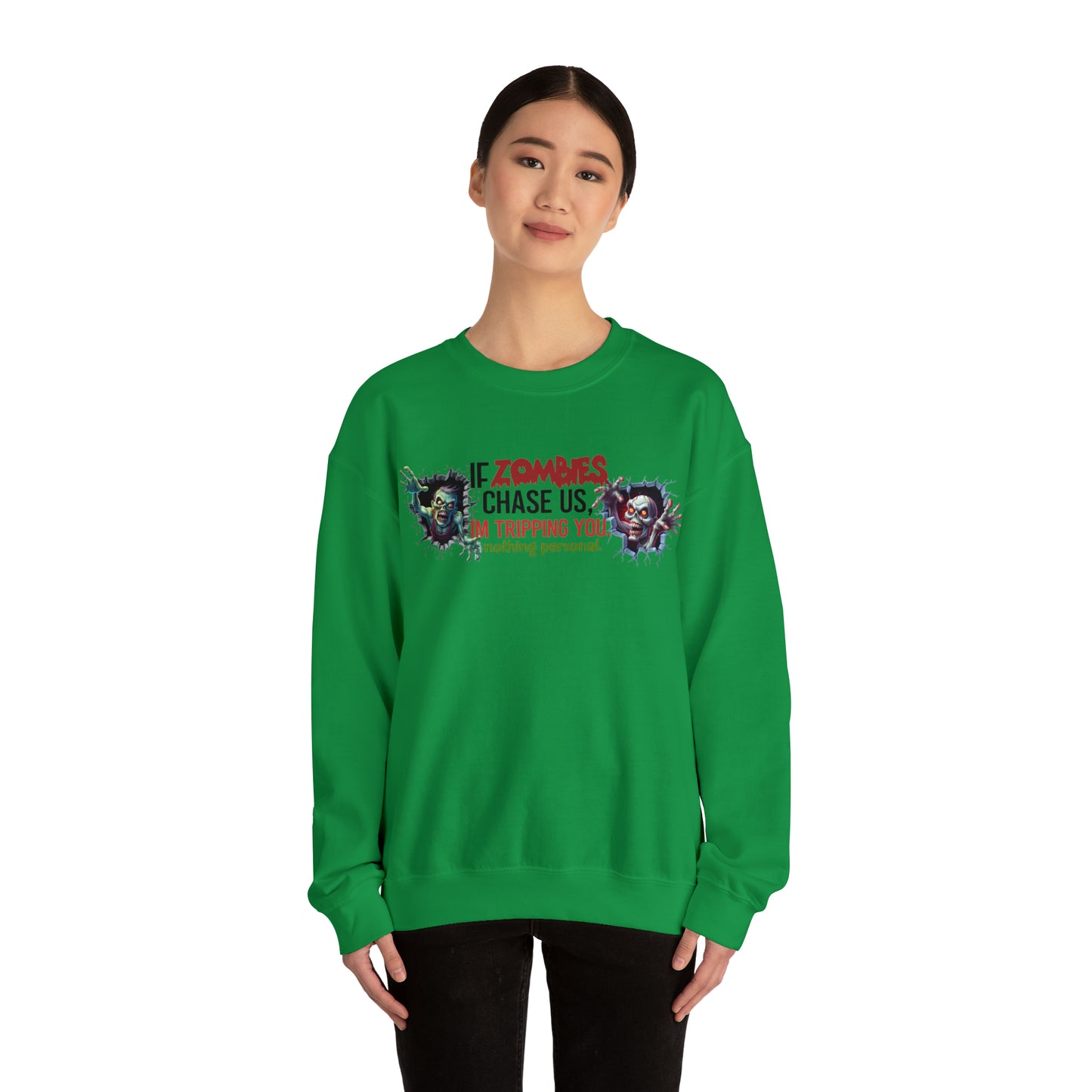 If Zombies Chase Us, I'm tripping you. Nothing Personal: Unisex Heavy Blend™ Crewneck Sweatshirt