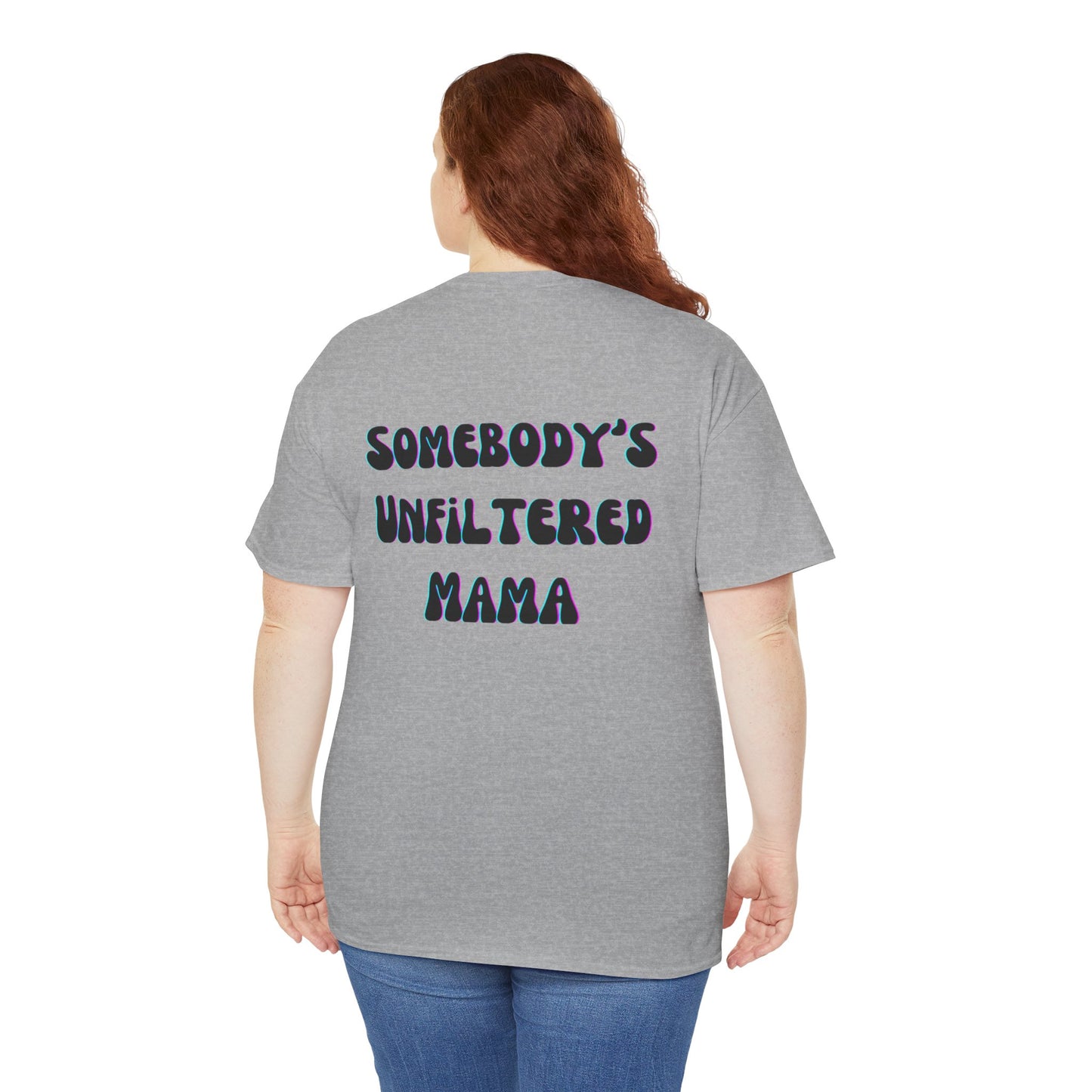 Somebody's Unfiltered Mama - Heavy Cotton Tee