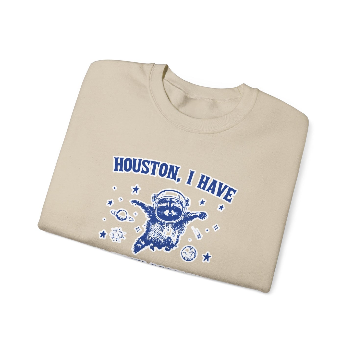 Houston I Have So Many Problems - Unisex Heavy Blend™ Crewneck Sweatshirt