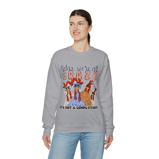 Relax, We're All Crazy, It's Not A Competition: Unisex Heavy Blend™ Crewneck Sweatshirt