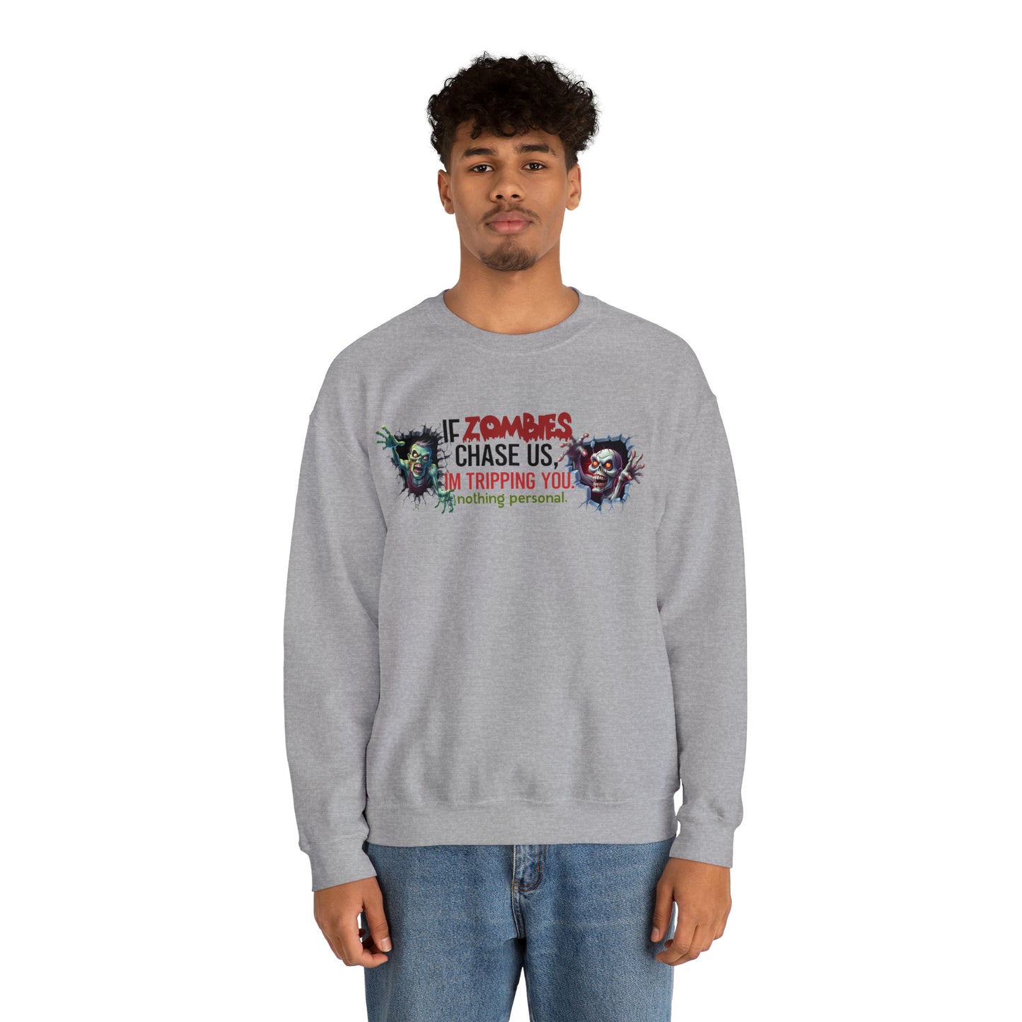 If Zombies Chase Us, I'm tripping you. Nothing Personal: Unisex Heavy Blend™ Crewneck Sweatshirt