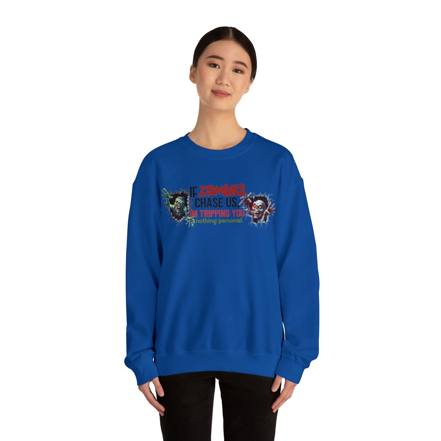 If Zombies Chase Us, I'm tripping you. Nothing Personal: Unisex Heavy Blend™ Crewneck Sweatshirt