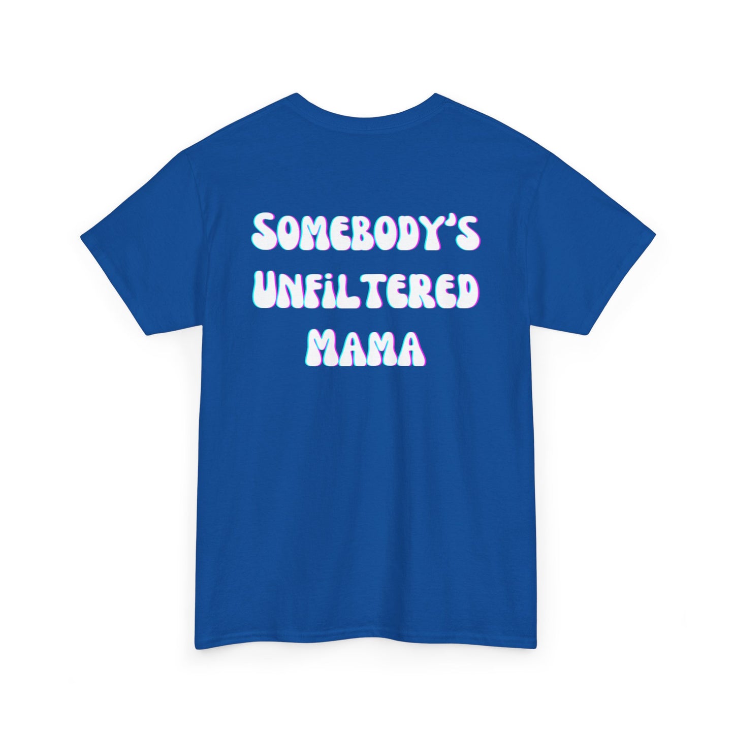 Somebody's Unfiltered Mama - Heavy Cotton Tee