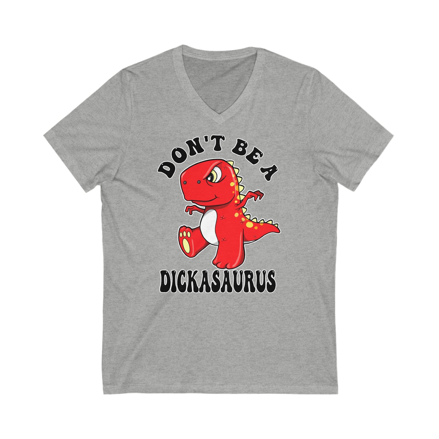 Don't Be A Dickasaurus: Unisex Jersey Short Sleeve V-Neck Tee