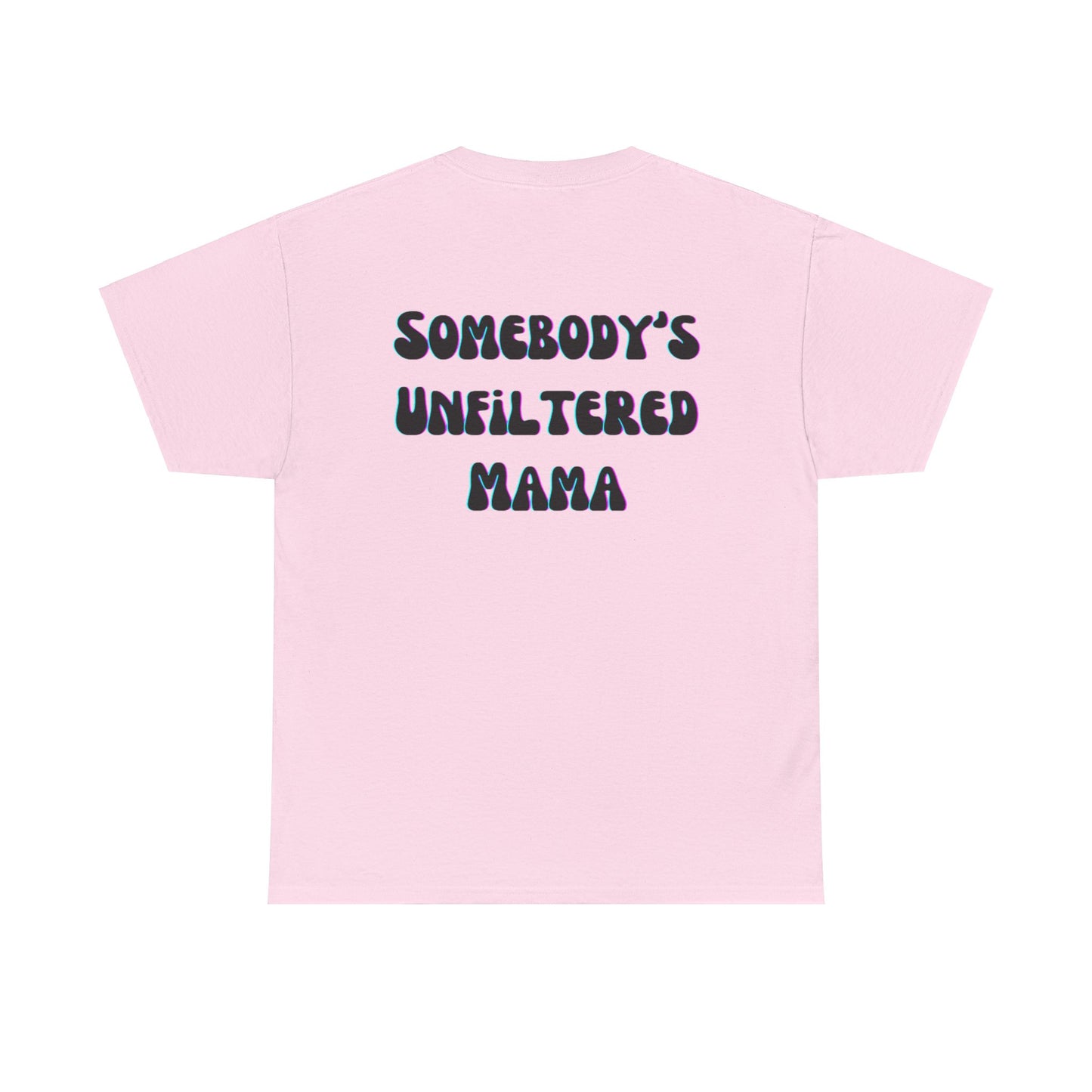 Somebody's Unfiltered Mama - Heavy Cotton Tee