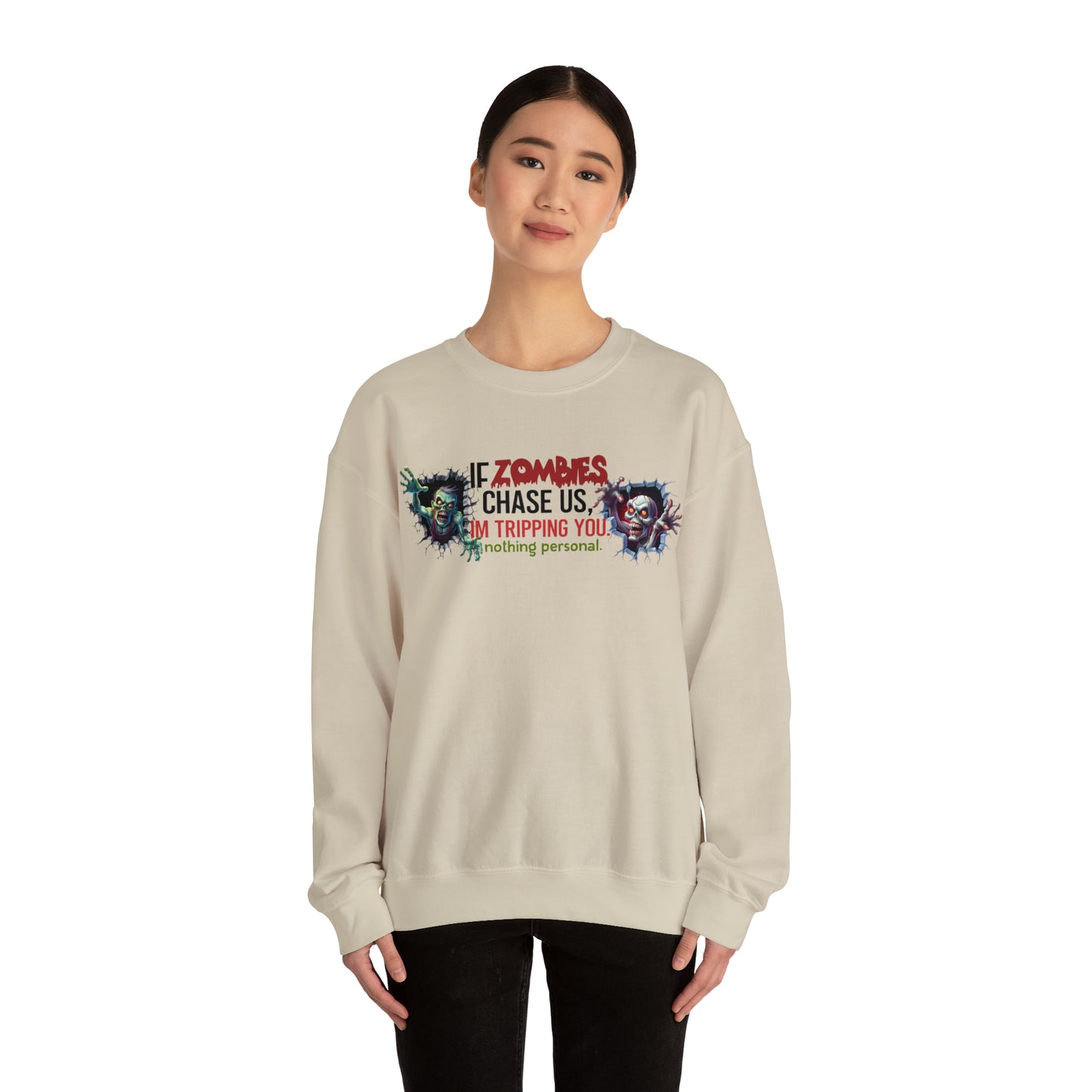 If Zombies Chase Us, I'm tripping you. Nothing Personal: Unisex Heavy Blend™ Crewneck Sweatshirt