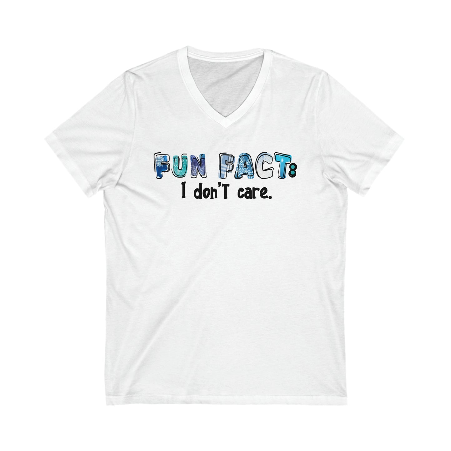 Fun Fact - I Don't Care: Unisex Jersey Short Sleeve V-Neck Tee