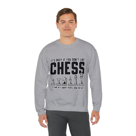 It's Okay if You Don't Like Chess, It's Kind of a Smart People Game Anyway: Unisex Heavy Blend™ Crewneck Sweatshirt