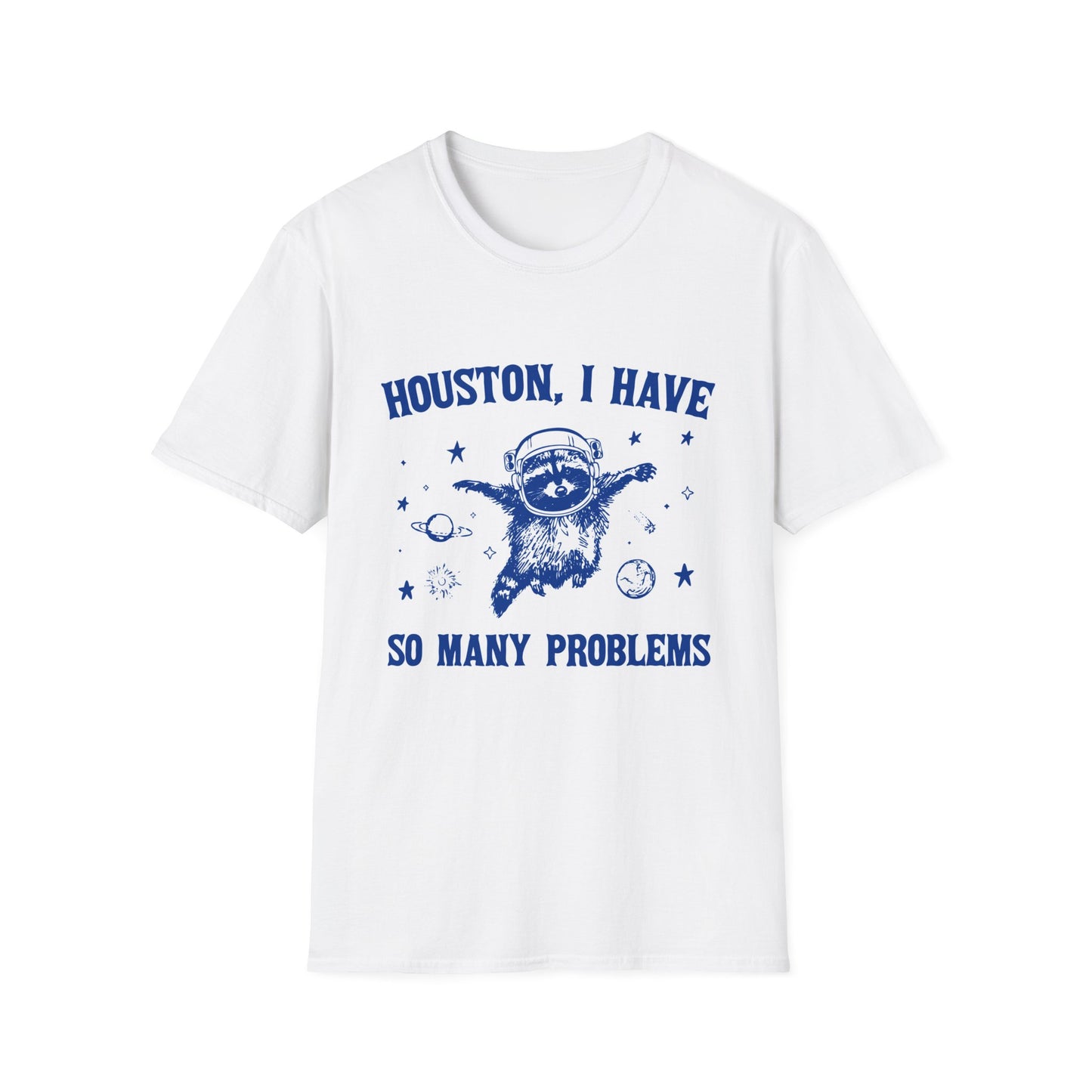 Houston I have so Many Problems - Unisex Softstyle T-Shirt